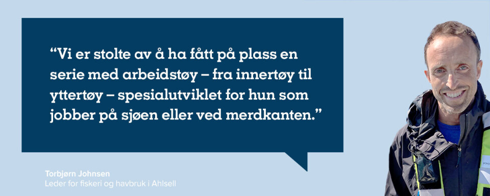 Endelig finnes det arbeidsklær for oss kvinner i havbruksnæringen: — Første gang jeg ikke bretter opp buksebena på jobb
